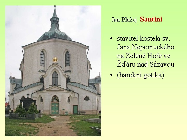 Jan Blažej Santini • stavitel kostela sv. Jana Nepomuckého na Zelené Hoře ve Žďáru