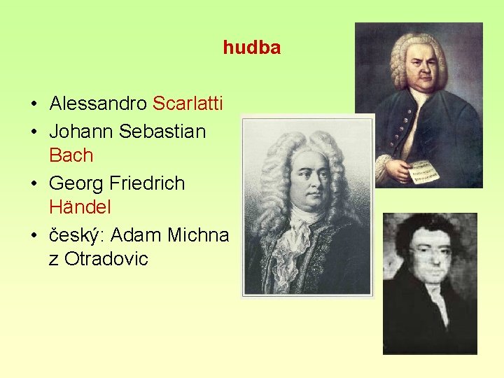 hudba • Alessandro Scarlatti • Johann Sebastian Bach • Georg Friedrich Händel • český: