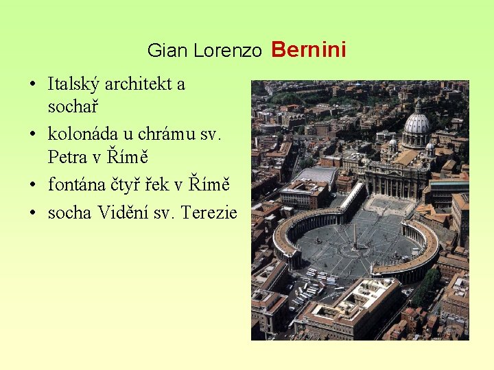 Gian Lorenzo Bernini • Italský architekt a sochař • kolonáda u chrámu sv. Petra