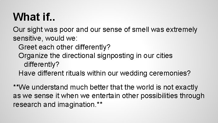 What if. . Our sight was poor and our sense of smell was extremely
