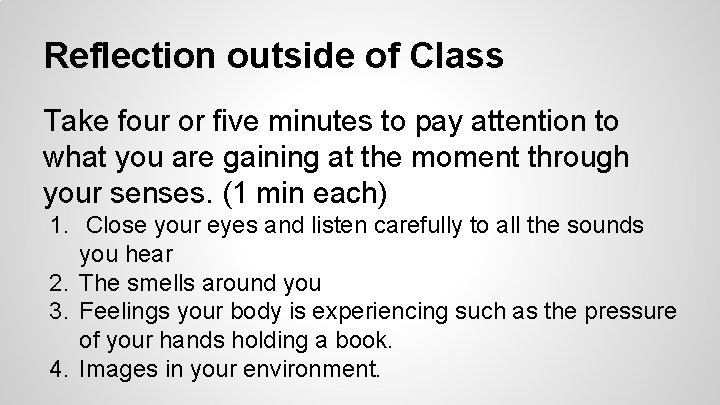 Reflection outside of Class Take four or five minutes to pay attention to what