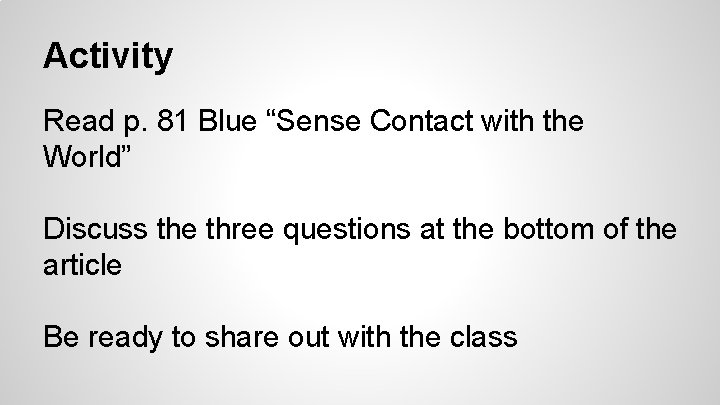 Activity Read p. 81 Blue “Sense Contact with the World” Discuss the three questions