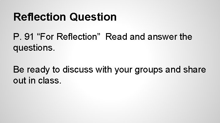 Reflection Question P. 91 “For Reflection” Read answer the questions. Be ready to discuss Reflection Question P. 91 “For Reflection” Read answer the questions. Be ready to discuss
