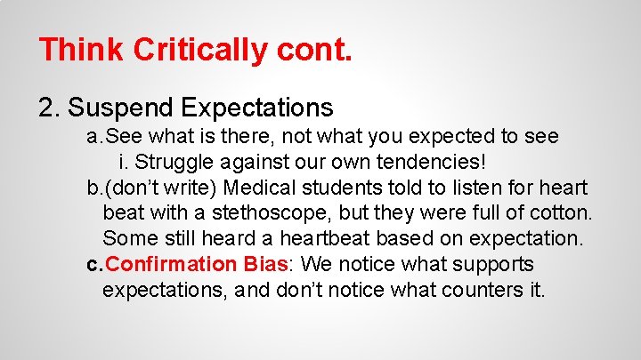 Think Critically cont. 2. Suspend Expectations a. See what is there, not what you