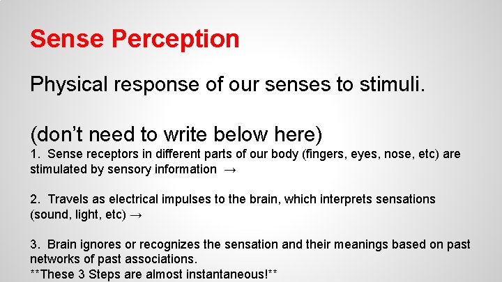 Sense Perception Physical response of our senses to stimuli. (don’t need to write below