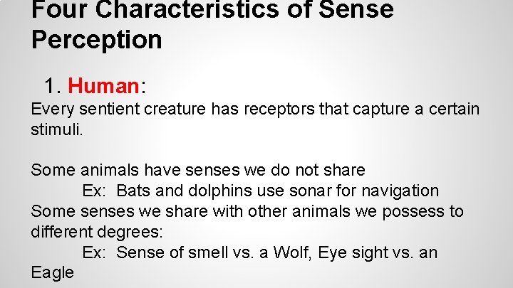 Four Characteristics of Sense Perception 1. Human: Every sentient creature has receptors that capture