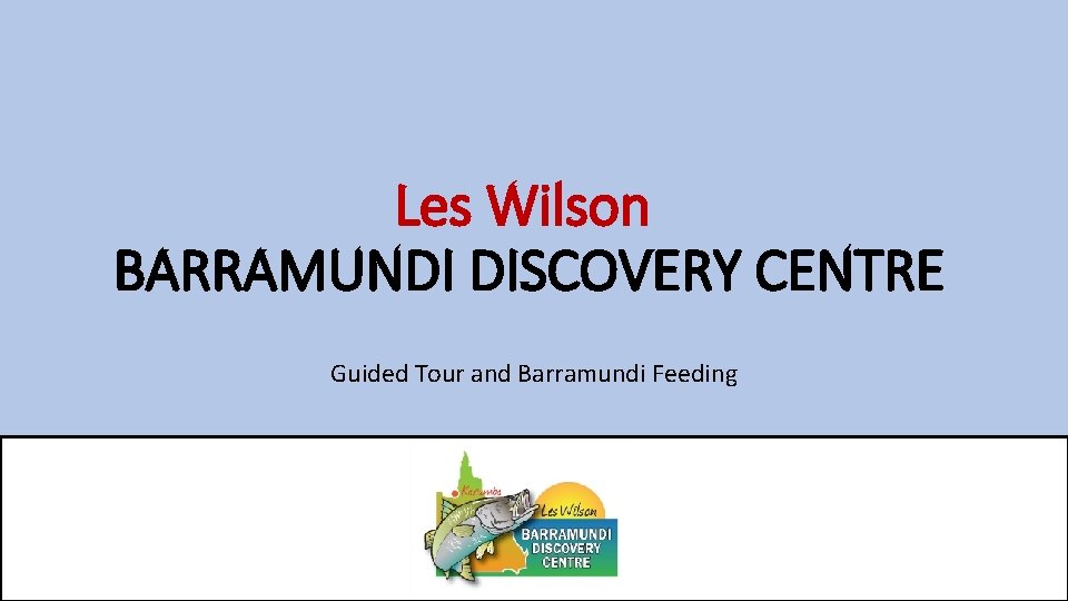 Les Wilson BARRAMUNDI DISCOVERY CENTRE Guided Tour and Barramundi Feeding 