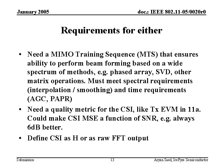 January 2005 doc. : IEEE 802. 11 -05/0020 r 0 Requirements for either •