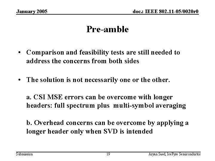 January 2005 doc. : IEEE 802. 11 -05/0020 r 0 Pre-amble • Comparison and