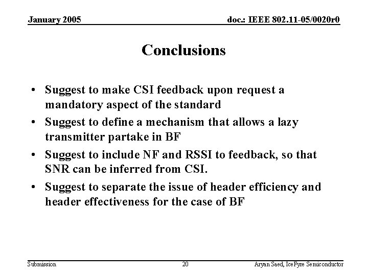 January 2005 doc. : IEEE 802. 11 -05/0020 r 0 Conclusions • Suggest to