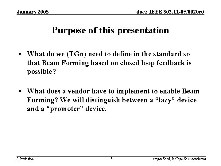 January 2005 doc. : IEEE 802. 11 -05/0020 r 0 Purpose of this presentation