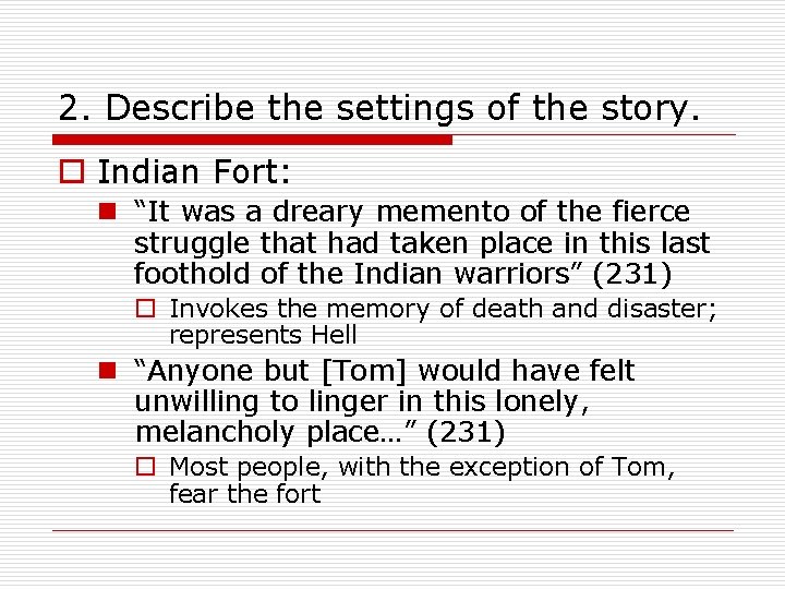 2. Describe the settings of the story. o Indian Fort: n “It was a