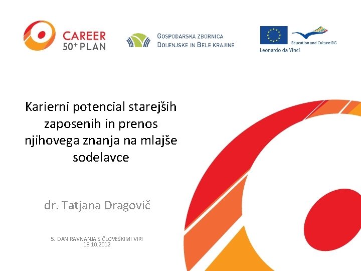 Karierni potencial starejs ih zaposenih in prenos njihovega znanja na mlajs e sodelavce dr.