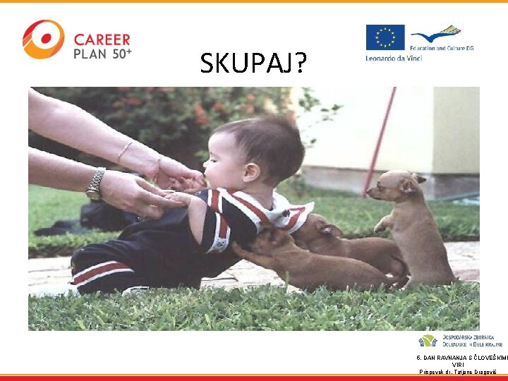 SKUPAJ? 5. DAN RAVNANJA S ČLOVEŠKIMI VIRI Prispevek dr. Tatjane Dragovič 