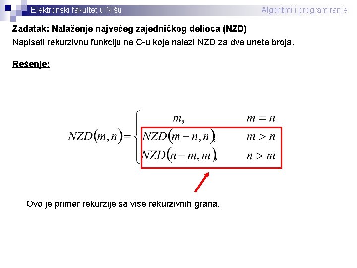 Elektronski fakultet u Nišu Algoritmi i programiranje Zadatak: Nalaženje najvećeg zajedničkog delioca (NZD) Napisati