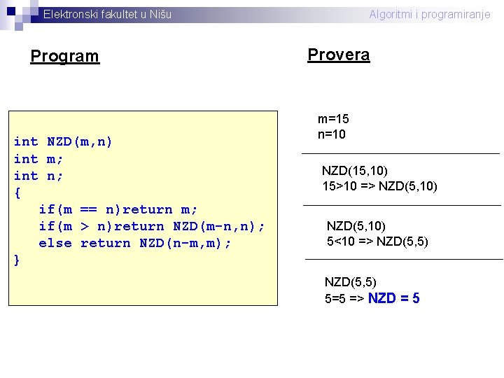 Elektronski fakultet u Nišu Program int NZD(m, n) int m; int n; { if(m