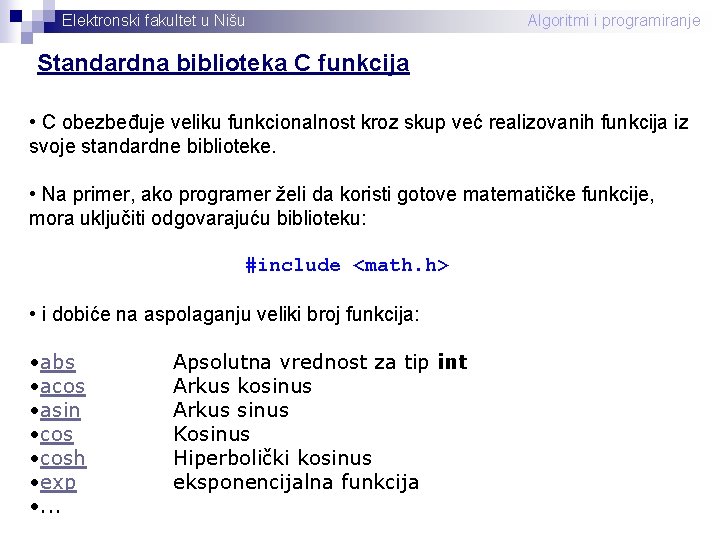 Elektronski fakultet u Nišu Algoritmi i programiranje Standardna biblioteka C funkcija • C obezbeđuje