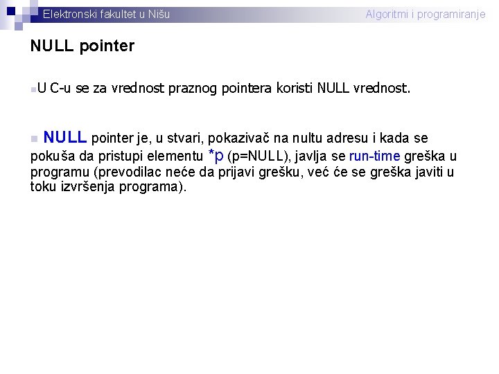 Elektronski fakultet u Nišu Algoritmi i programiranje NULL pointer n U C-u se za