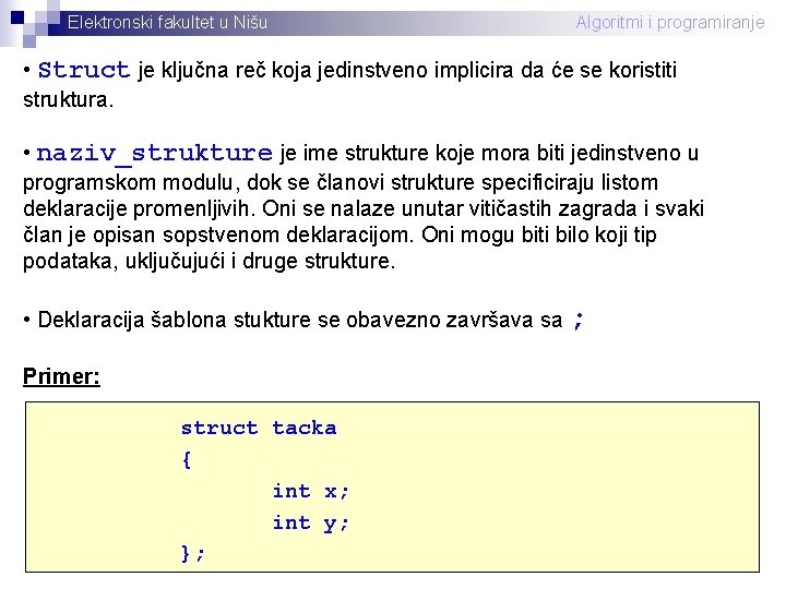 Elektronski fakultet u Nišu Algoritmi i programiranje • Struct je ključna reč koja jedinstveno