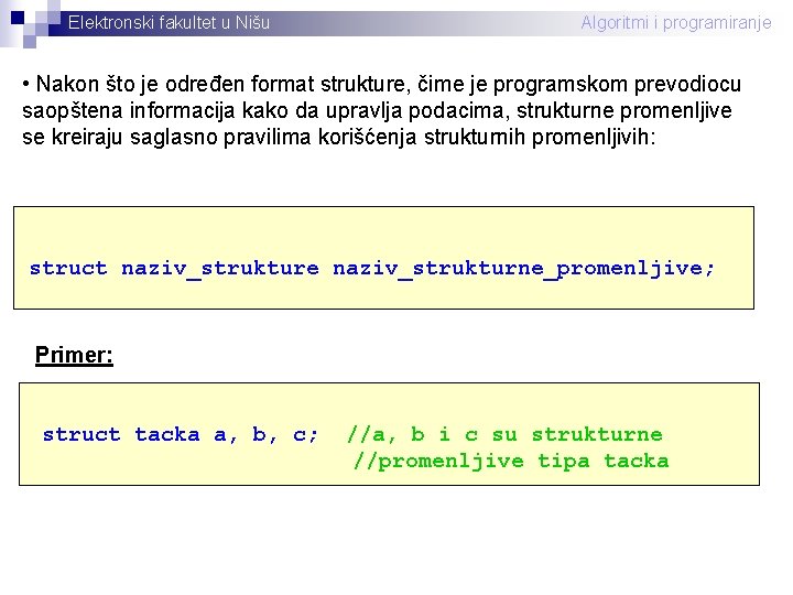 Elektronski fakultet u Nišu Algoritmi i programiranje • Nakon što je određen format strukture,