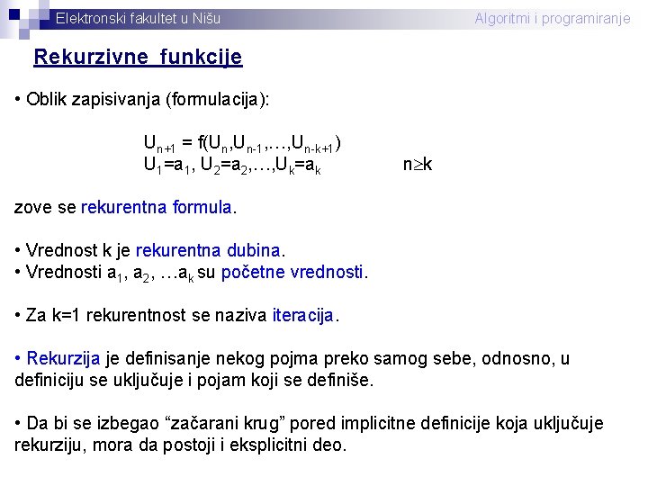 Elektronski fakultet u Nišu Algoritmi i programiranje Rekurzivne funkcije • Oblik zapisivanja (formulacija): Un+1