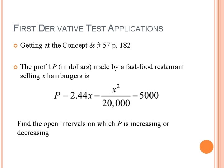 FIRST DERIVATIVE TEST APPLICATIONS Getting at the Concept & # 57 p. 182 The