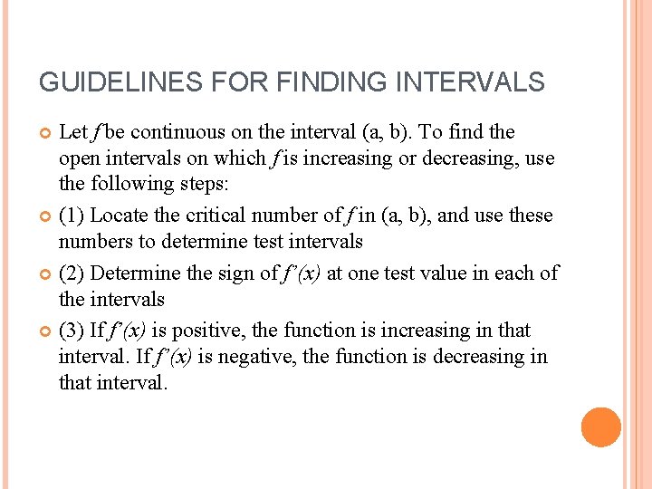 GUIDELINES FOR FINDING INTERVALS Let f be continuous on the interval (a, b). To