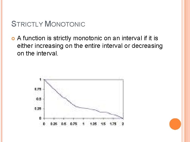 STRICTLY MONOTONIC A function is strictly monotonic on an interval if it is either