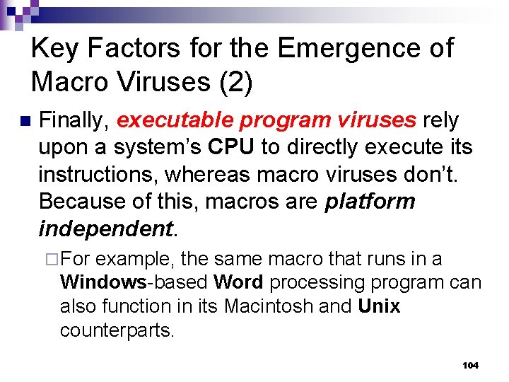 Key Factors for the Emergence of Macro Viruses (2) n Finally, executable program viruses