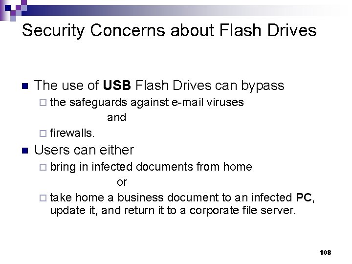 Security Concerns about Flash Drives n The use of USB Flash Drives can bypass