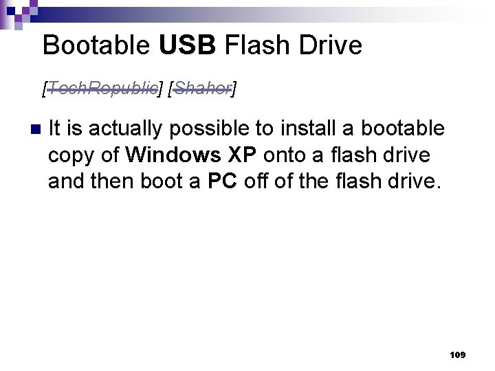 Bootable USB Flash Drive [Tech. Republic] [Shaher] n It is actually possible to install