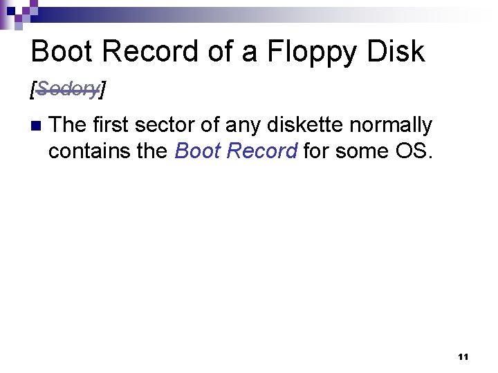 Boot Record of a Floppy Disk [Sedory] n The first sector of any diskette