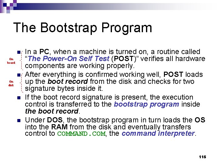 The Bootstrap Program n On board n On disk n n In a PC,