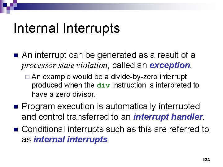 Internal Interrupts n An interrupt can be generated as a result of a processor