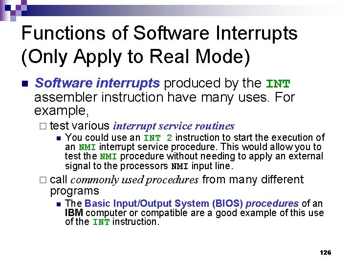 Functions of Software Interrupts (Only Apply to Real Mode) n Software interrupts produced by