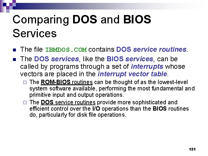 Comparing DOS and BIOS Services n n The file IBMDOS. COM contains DOS service