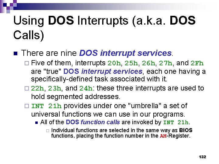 Using DOS Interrupts (a. k. a. DOS Calls) n There are nine DOS interrupt