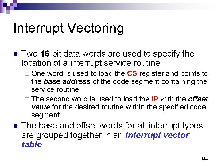 Interrupt Vectoring n Two 16 bit data words are used to specify the location