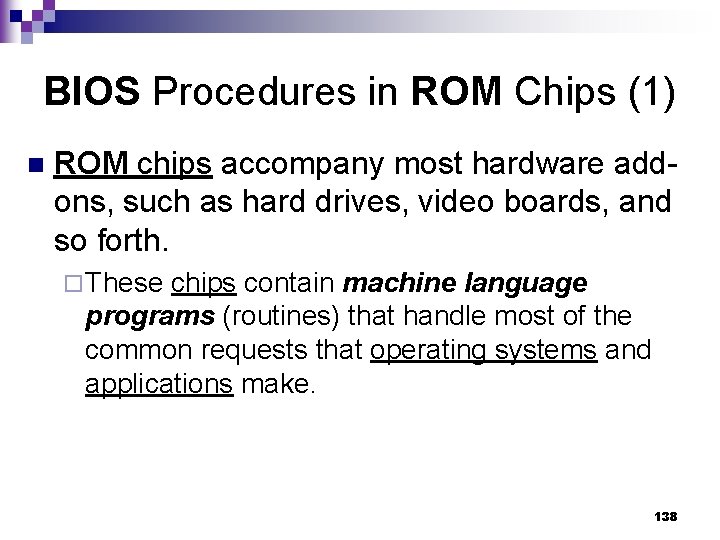 BIOS Procedures in ROM Chips (1) n ROM chips accompany most hardware addons, such