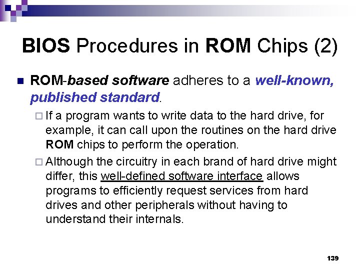 BIOS Procedures in ROM Chips (2) n ROM-based software adheres to a well-known, published