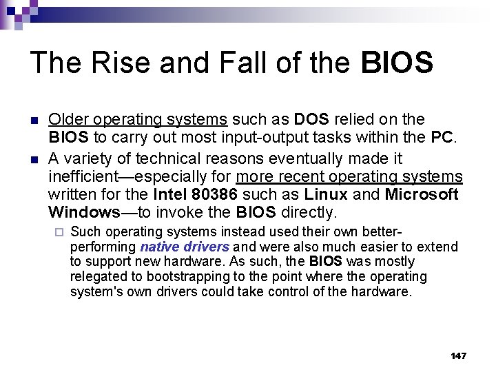 The Rise and Fall of the BIOS n n Older operating systems such as