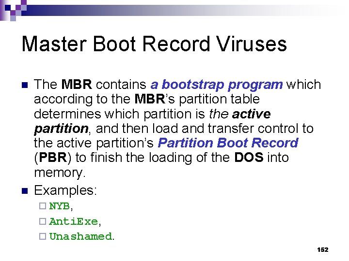 Master Boot Record Viruses n n The MBR contains a bootstrap program which according