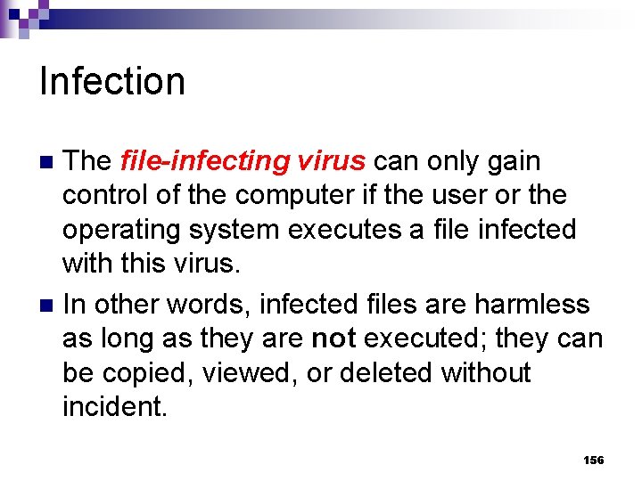 Infection The file-infecting virus can only gain control of the computer if the user
