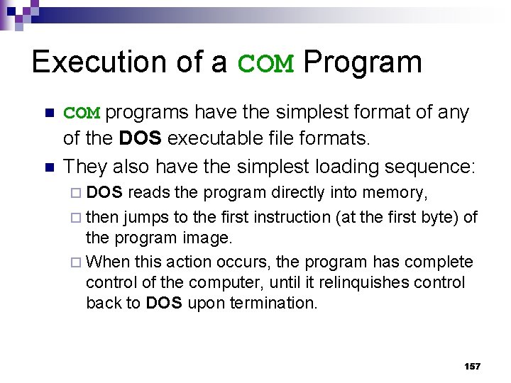 Execution of a COM Program n n COM programs have the simplest format of