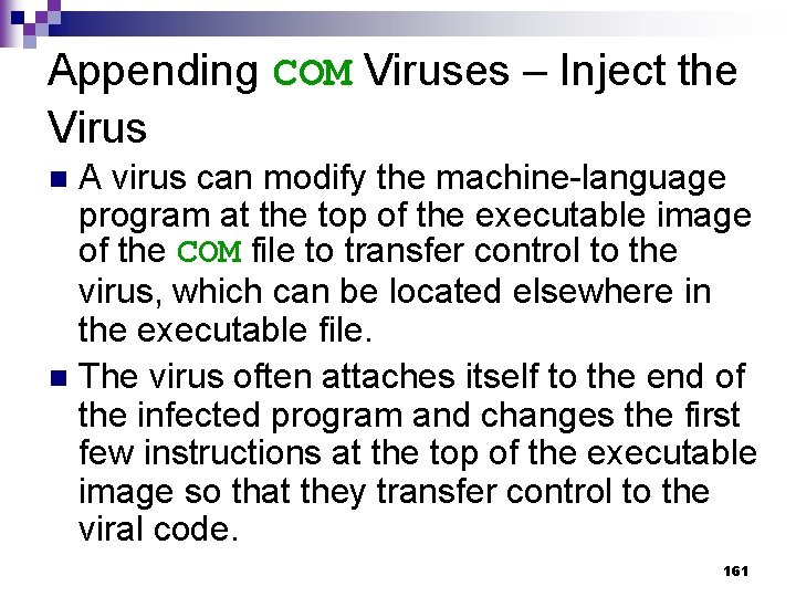 Appending COM Viruses – Inject the Virus A virus can modify the machine-language program