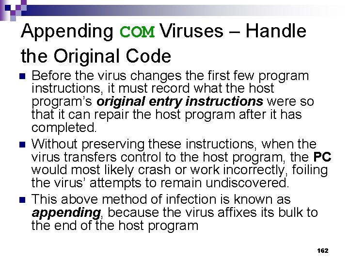 Appending COM Viruses – Handle the Original Code n n n Before the virus