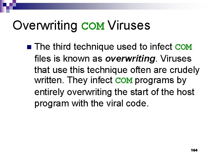 Overwriting COM Viruses n The third technique used to infect COM files is known