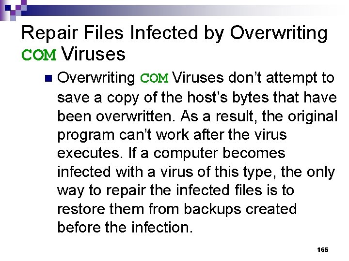 Repair Files Infected by Overwriting COM Viruses n Overwriting COM Viruses don’t attempt to