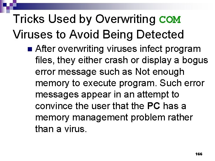 Tricks Used by Overwriting COM Viruses to Avoid Being Detected n After overwriting viruses