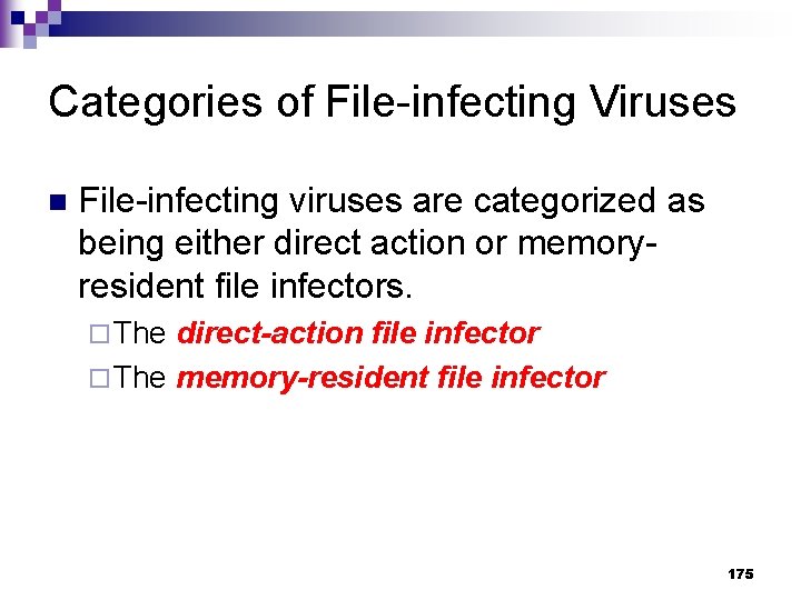 Categories of File-infecting Viruses n File-infecting viruses are categorized as being either direct action